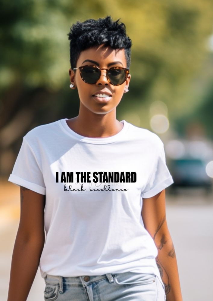 I Am The Standard-Black Excellence | Screen Print Transfer