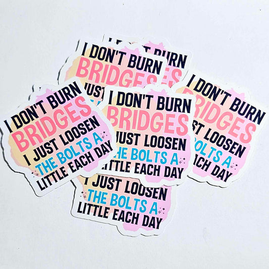 I Don't Burn Bridges | Die Cut