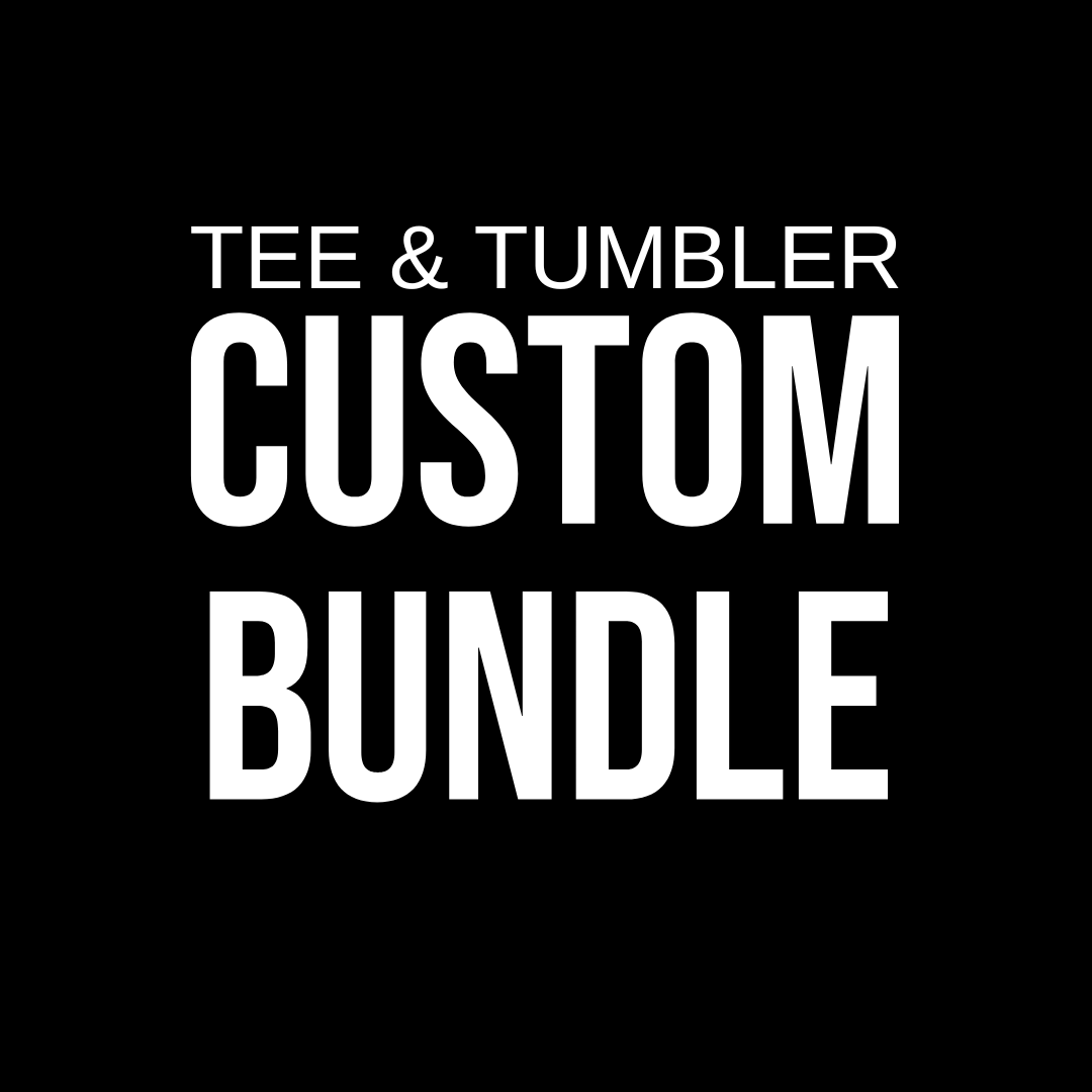 Tee & Tumbler Custom Bundle