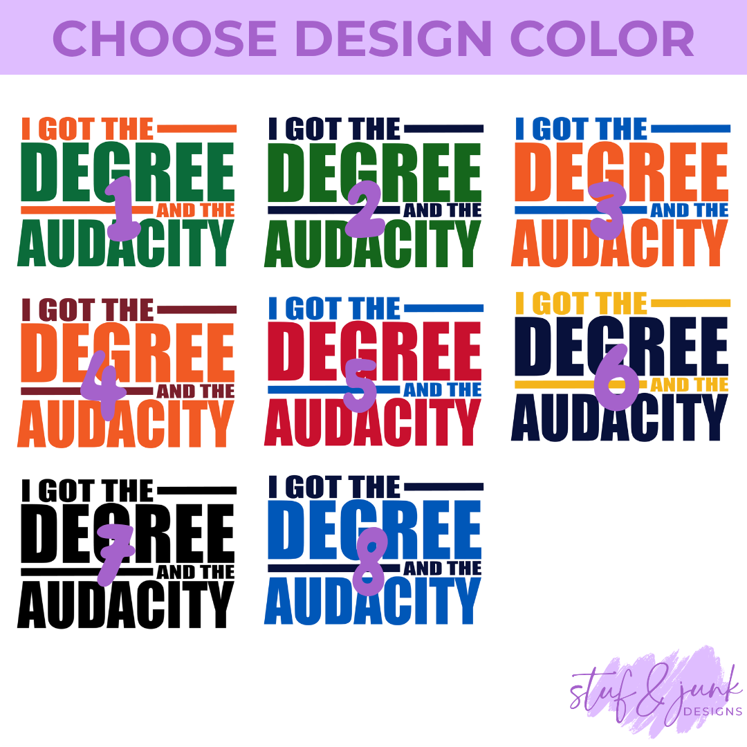 I Got The Degree & The Audacity | Homecoming Edition T-Shirt & Crewneck Sweatshirt