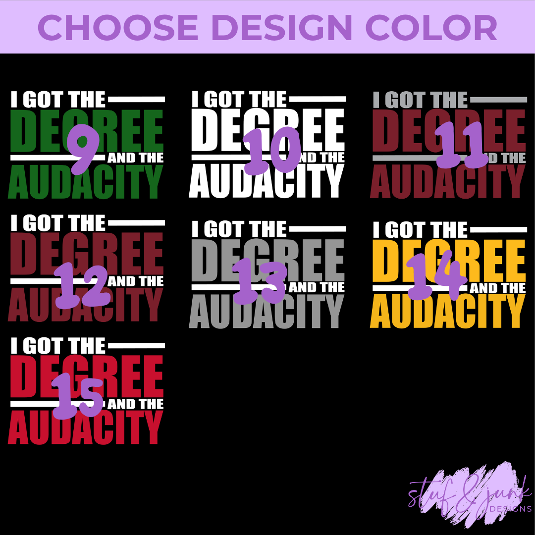 I Got The Degree & The Audacity | Homecoming Edition T-Shirt & Crewneck Sweatshirt