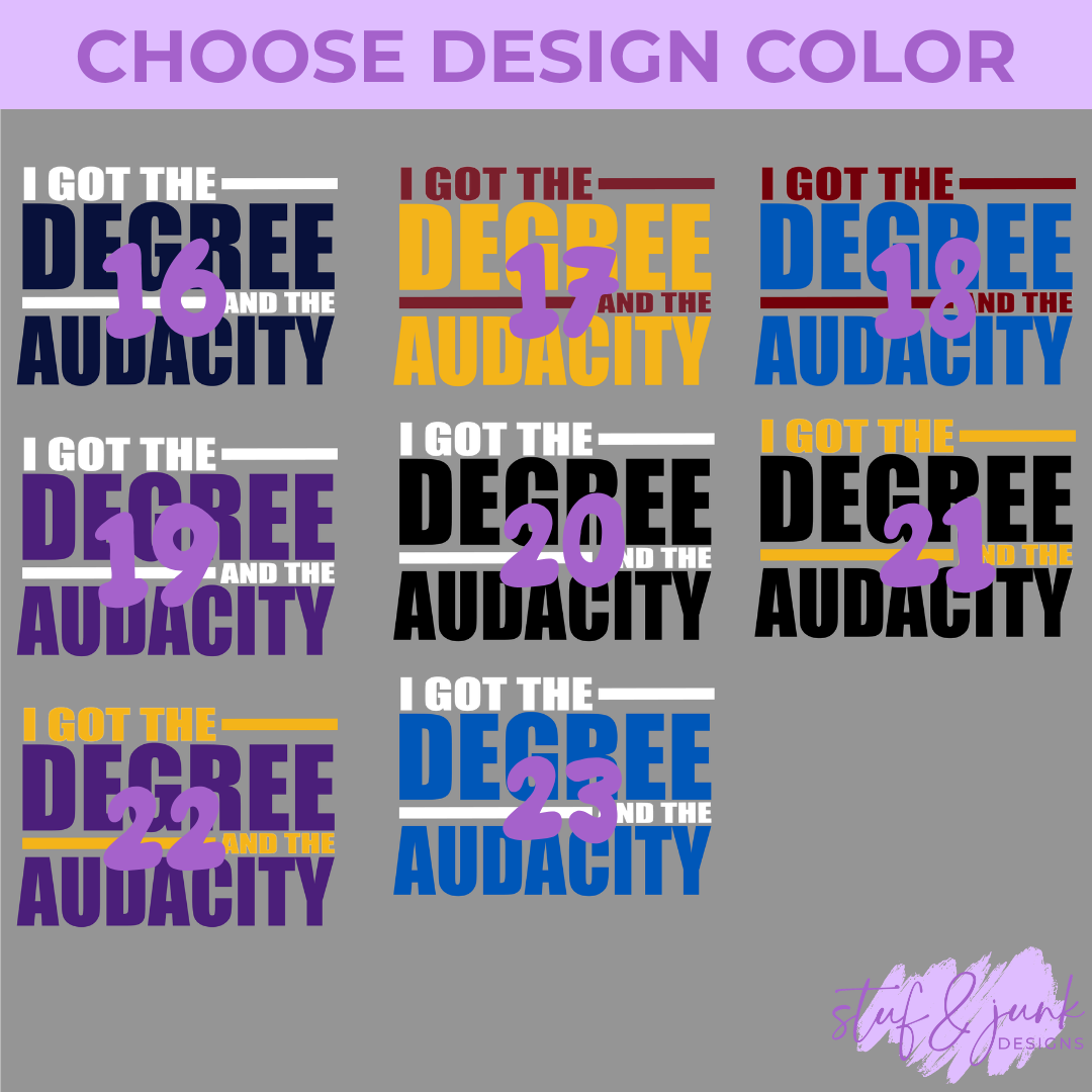 I Got The Degree & The Audacity | Homecoming Edition T-Shirt & Crewneck Sweatshirt