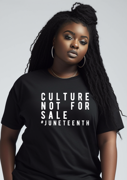 Culture Not For Sale | Juneteenth | Tshirt
