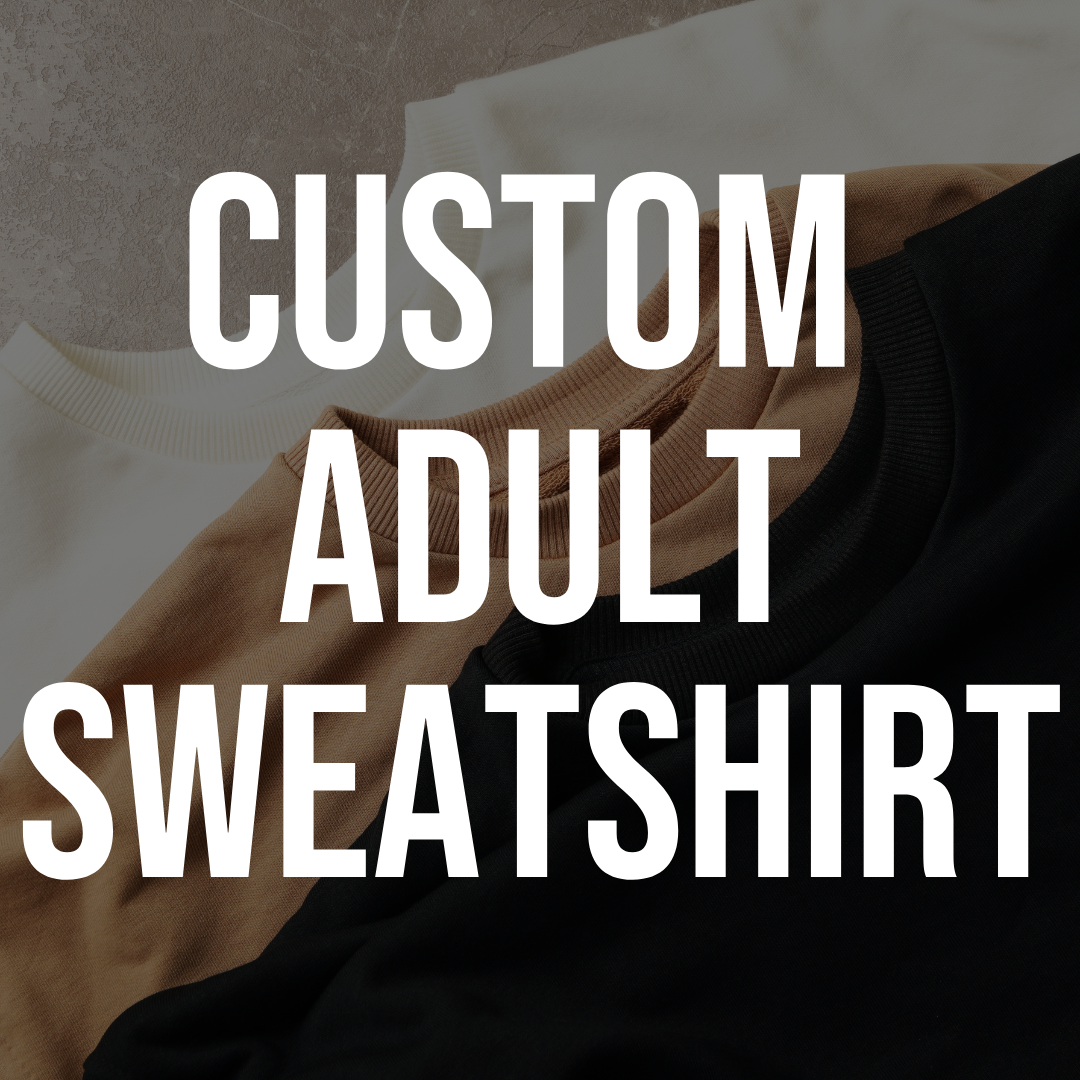 Custom Sweatshirt | Adult