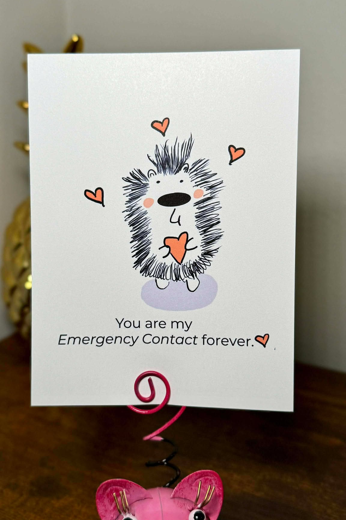 You Are My Emergency Contact | Greeting Card