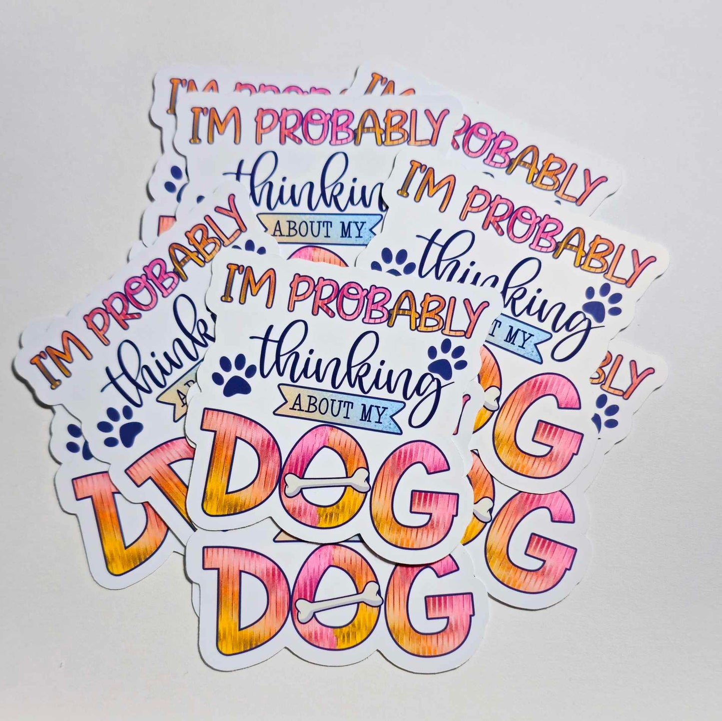 Probably Thinking About My Dog | Die Cut Sticker