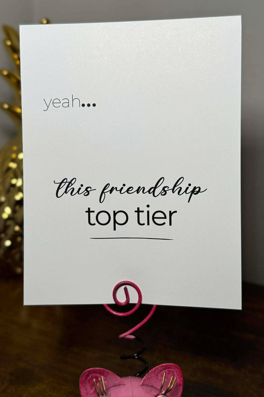 This Friendship Is Top Tier | Greeting Card