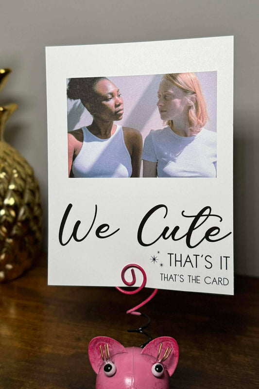 We Cute | Greeting Card