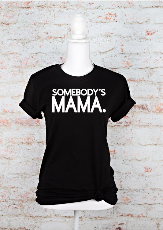 Somebody's Mama | Short Sleeve T-shirt